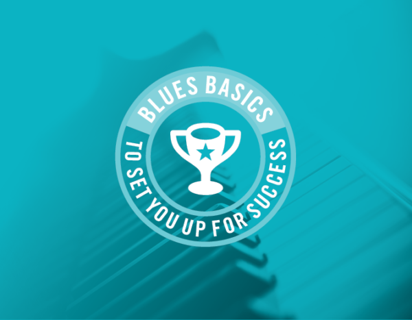 Blues Basics To Set You Up For Success