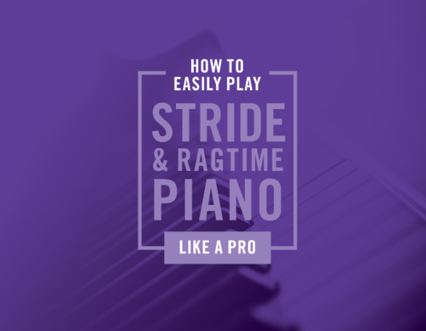 How To Easily Play Stride and Ragtime Like a Pro