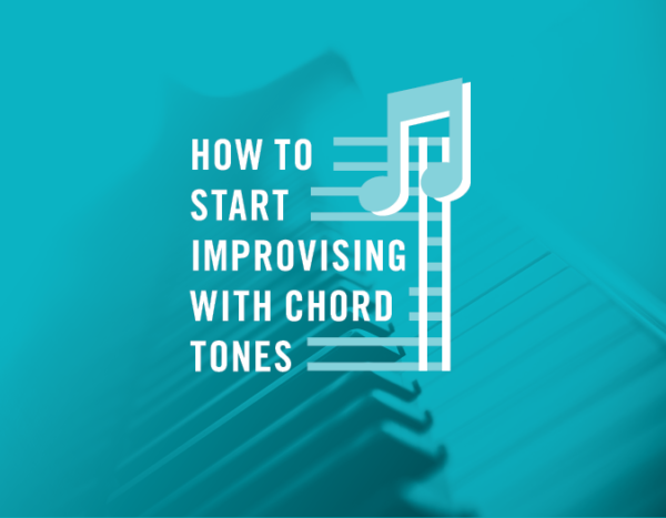 How To Start Improvising With Chord Tones